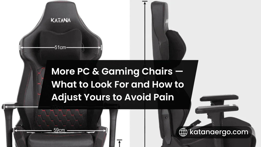 More PC & Gaming Chairs — What to Look For and How to Adjust Yours to Avoid Pain