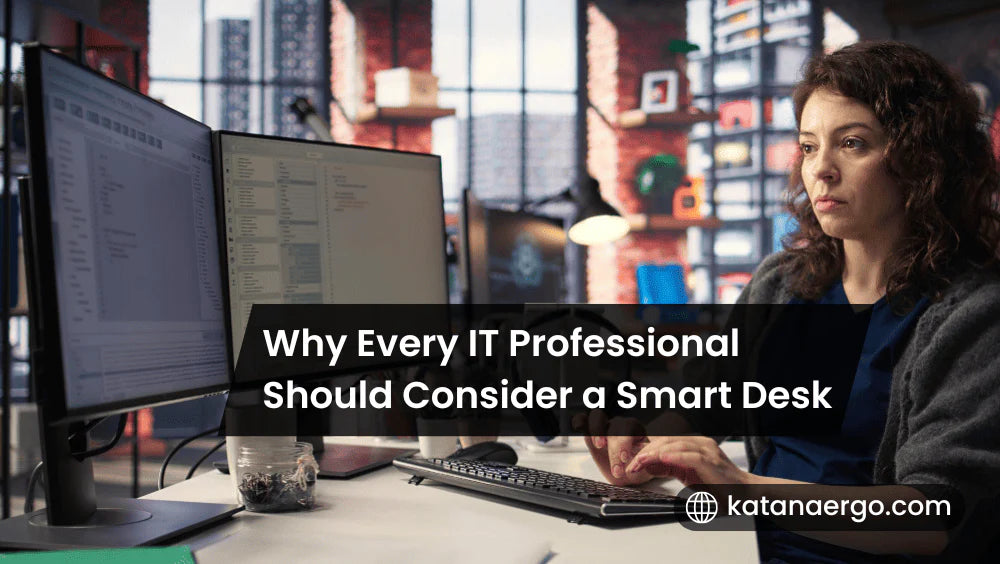 Why Every IT Professional Should Consider a Smart Desk