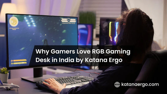 Why Gamers Love RGB Gaming Desk in India by Katana Ergo