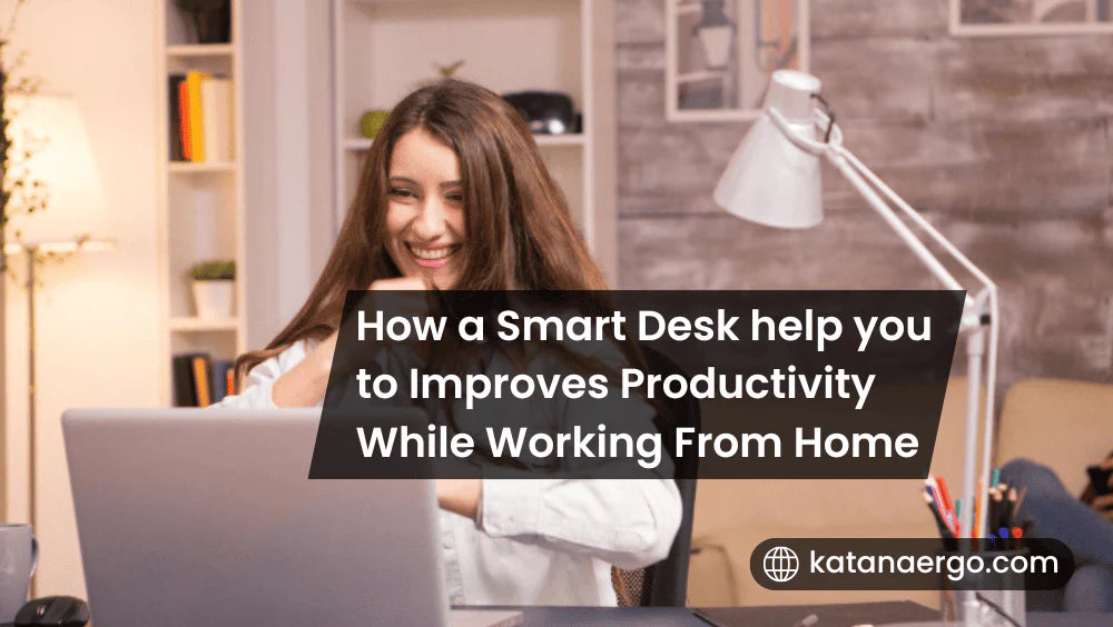 How a Smart Desk Improves Productivity While Working From Home