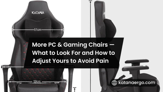More PC & Gaming Chairs — What to Look For and How to Adjust Yours to Avoid Pain