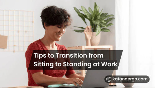 Tips to Transition from Sitting to Standing at Work